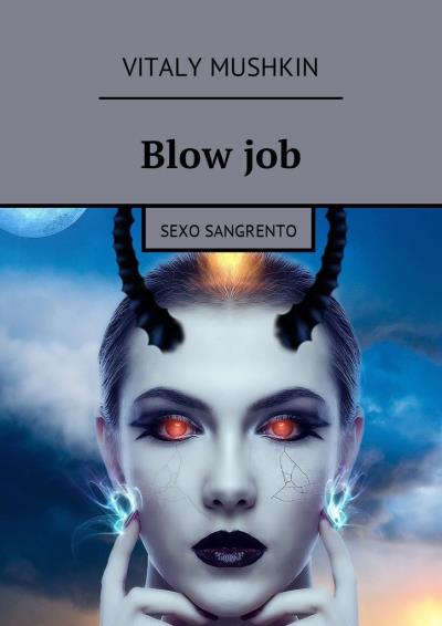 Книга Blow job. Sexo sangrento (Виталий Мушкин)